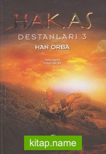 Hakas Destanları 3 Han Orba