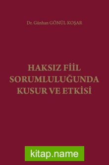 Haksız Fiil Sorumluluğunda Kusur ve Etkisi