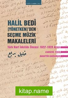 Halil Bedi (Yönetken)’den Seçme Müzik Makaleleri Türk Harf İnkılabı Öncesi 1922-1928 Arası