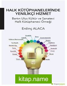 Halk Kütüphanelerinde Yenilikçi Hizmet Bartın Ulus Kültür ve Sanatevi Halk Kütüphanesi Örneği