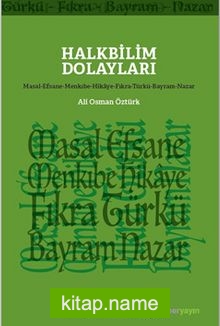 Halkbilim Dolayları (Masal-Efsane-Menkıbe-Hikaye-Fıkra-Türkü-Bayram-Nazar
