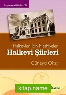 Halkevi Şiirleri Halkevleri İçin Methiyeler