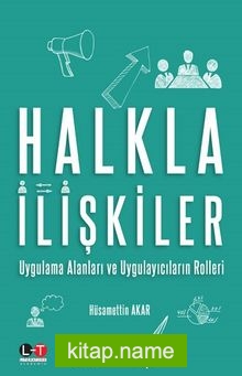 Halkla İlişkiler  Uygulama Alanları ve Uygulayıcıların Rolleri