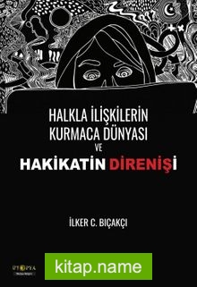 Halkla İlişkilerin Kurmaca Dünyası ve Hakikatin Direnişi