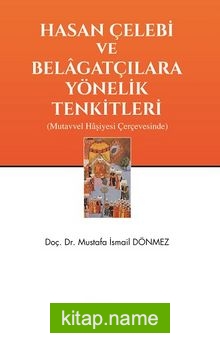 Hasan Çelebi Ve Belagatçılara Yönelik Tenkitleri  Mutavvel Haşiyesi Çerçevesinde