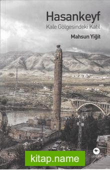 Hasankeyf Kale Gölgesindeki Katil