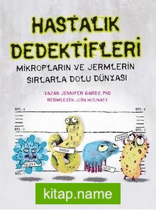 Hastalık Dedektifleri Mikropların ve Jermlerin Sırlarla Dolu Dünyası