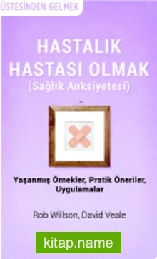 Hastalık Hastası Olmak (Sağlık Anksiyetesi)