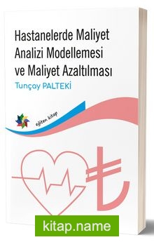 Hastanelerde Maliyet Analizi Modellemesi ve Maliyet Azaltılmasiı