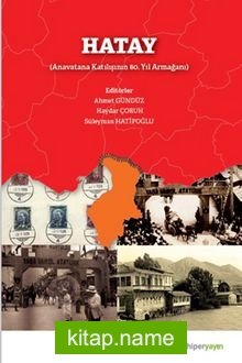 Hatay (Anavatana Katılışının 80. Yıl Armağanı)