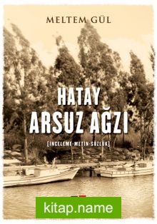 Hatay Arsuz Ağzı (İnceleme-Metin-Sözlük)