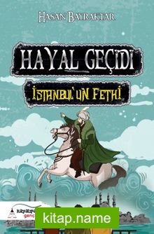 Hayal Geçidi  İstanbul’un Fethi