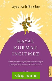 Hayal Kurmak İncitmez