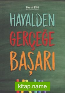 Hayalden Gerçeğe Başarı