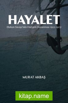 Hayalet (Balkan Savaşı’nda Osmanlı Donanması 1912-1913)