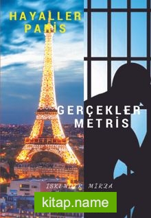 Hayaller Paris Gerçekler Metris (Kader Mahkumunun Kaleminden)