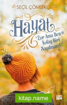 Hayat Zor Ama Ben De Kolay Biri Sayılmam (Ciltli)