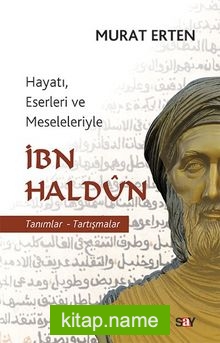 Hayatı, Eserleri ve Meseleleriyle İbn Haldun