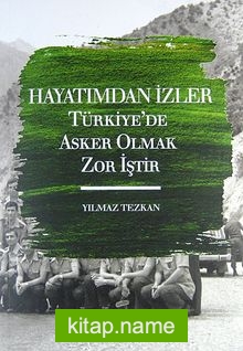 Hayatımdan İzler  Türkiye’de Asker Olmak Zor İştir