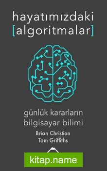 Hayatımızdaki Algoritmalar: Günlük Kararların Bilgisayar Bilimi