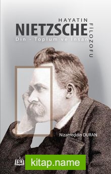 Hayatın Filozofu Nietzsche Din – Toplum ve İnsan