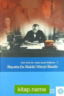 Hayatta En Hakiki Mürşit İlimdir Ord. Prof. Dr. Aydın Sayılı Külliyatı 2