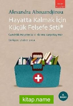 Hayatta Kalmak İçin Küçük Felsefe Seti  Gündelik Hayatın Saldırılarına Karşı  Koymak