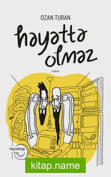 Hayatta Olmaz!