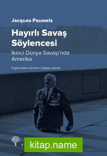 Hayırlı Savaş Söylencesi  İkinci Dünya Savaşı’nda Amerika