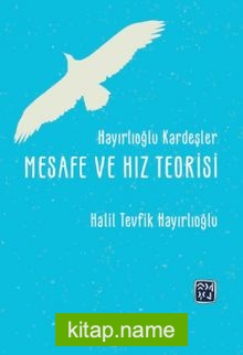 Hayırlıoğlu Kardeşler Mesafe ve Hız Teorisi