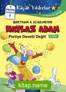 Haylaz Adam Partiye Davetli Değil!