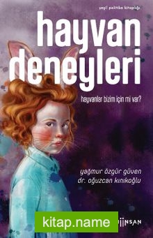 Hayvan Deneyleri : Hayvanlar Bizim İçin mi Var ?