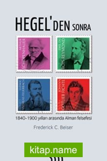 Hegel’den Sonra : 1840-1900 Yılları Arasında Alman Felsefesi (Ciltli)