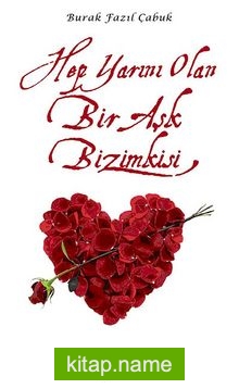 Hep Yarını Olan Bir Aşk Bizimkisi