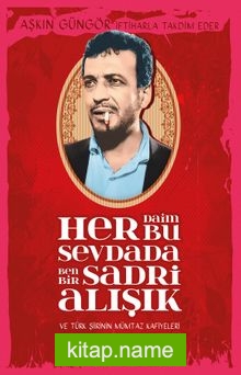 Her Daim Bu Sevdada Ben Bir Sadri Alışık ve Türk Şiirinin Mümtaz Kafiyeleri