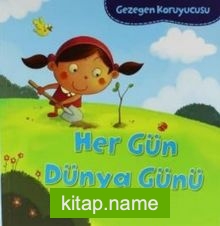 Her Gün Dünya Günü / Gezegen Koruyucusu