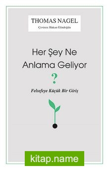 Her Şey Ne Anlama Geliyor Felsefeye Küçük Bir Giriş