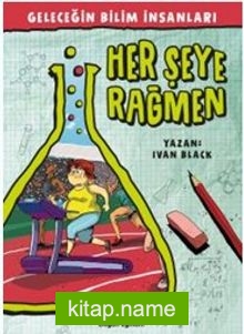 Her Şeye Rağmen / Geleceğin Bilim İnsanları