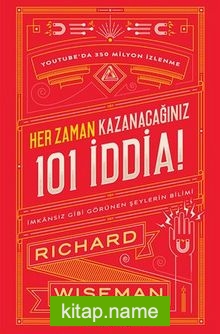 Her Zaman Kazanacağiniz 101 İddia:  İmkansız Gibi Görünen Şeylerin Bilimi