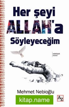 Her şeyi Allah’a Söyleceğim