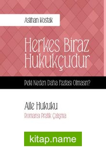 Herkes Biraz Hukukçudur Peki Neden Daha Fazlası Olmasın – Aile Hukuku