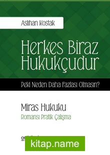 Herkes Biraz Hukukçudur Peki Neden Daha Fazlası Olmasın? – Miras Hukuku – Romansı Pratik Çalışma