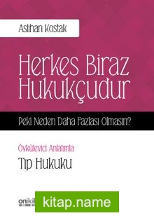 Herkes Biraz Hukukçudur Peki Neden Daha Fazlası Olmasın – Tıp Hukuku