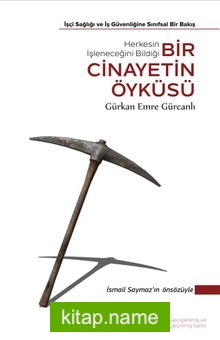 Herkesin İşleneceğini Bildiği Bir Cinayetin Öyküsü İşçi Sağlığı ve İş Güvenliğine Sınıfsal Bir Bakış