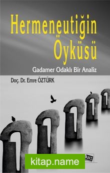 Hermeneutiğin Öyküsü Gadamer Odaklı Bir Analiz