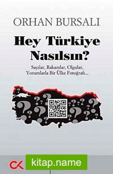 Hey Türkiye Nasılsın? Sayılar, Rakamlar, Olgular, yorumlarla Bir Ülke Fotoğrafı