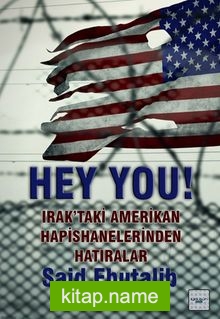 Hey You! Irak’taki Amerikan Hapishanelerinden Hatıralar