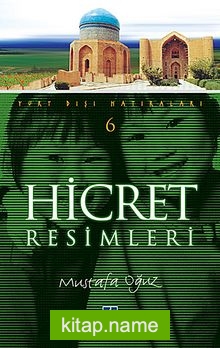 Hicret Resimleri (Yurt Dışı Hatıraları -6)