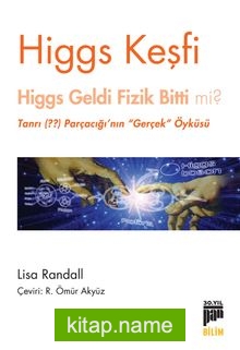 Higgs Keşfi  Higgs Geldi Fizik Bitti mi?