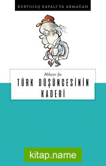 Hikaye Şu Türk Düşüncesinin Kaderi